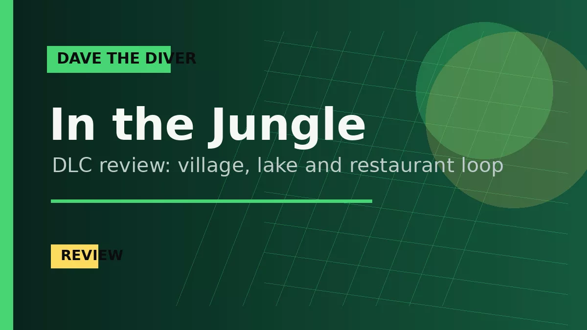 DAVE THE DIVER - In the Jungle Review: A Big DLC With a New Rhythm