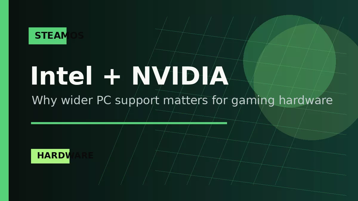 SteamOS, Intel, and NVIDIA: Why Wider PC Support Matters for Gaming